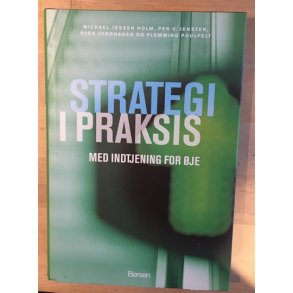 Holm, Michael Jessen, Per V. Jenster, Sven Junghagen og Flemming Poulfelt: Strategi i praksis